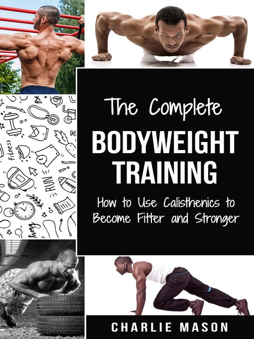 Title details for Bodyweight Training (bodyweight strength training anatomy bodyweight scales bodyweight training bodyweight exercises bodyweight workout) by Charlie Mason - Wait list